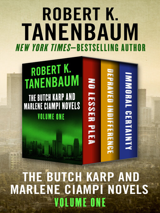 Title details for The Butch Karp and Marlene Ciampi Novels, Volume One by Robert K. Tanenbaum - Available